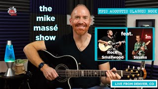 Epic Acoustic Classic Rock Live Stream: Mike Massé Show Episode 212, w/ Rock Smallwood and J Simms