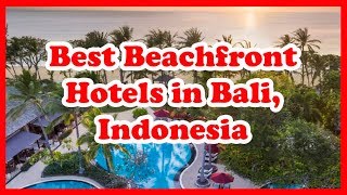 3 Best Beachfront Hotels in Bali, Indonesia | Asia | Love Is Vacation