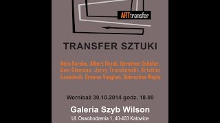 Transfer sztuki - Galeria Szyb Wilson, Katowice 30/10/2014