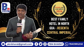 #PBNBHARAT: REGENTA CENTRAL IMPERIAL - BEST FAMILY HOTEL IN NORTH GOA ll INCREDIBLE GOA AWARDS 2024