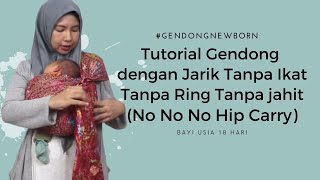 GENDONG BAYI 2 MINGGU DENGAN JARIK, TANPA LILIT, TANPA SIMPUL, TANPA RING (NO NO NO HIP CARRY)