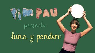 PIM PAU • LUNA y PANDERO (Juego Canción Corporal)