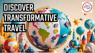 Transformative Travel- An overview and what it is @LindaGRobert