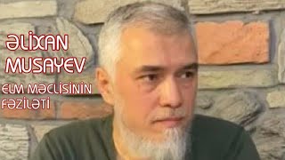 ELM MƏCLİSİNİN FƏZİLƏTİ @elixanmusayev