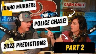 Part 2 Police chase, Moscow Idaho Murders, Real Estate predictions 2023