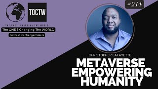 LEADING THE CHARGE FOR AN INCLUSIVE, EQUITABLE METAVERSE- CHRISTOPHER LAFAYETTE-CEO: GATHERVERSE