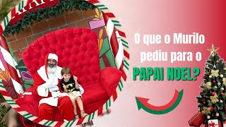 O que o Murilo pediu para o Papai Noel?