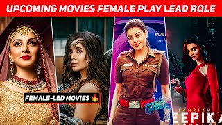 Top 7 Upcoming Movies Female Play Lead Role 2023-2024 || Indian Biggest Female-Led Upcoming Movies