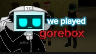 We played gorebox