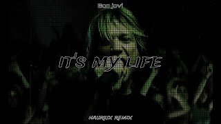 Bon Jovi - It's My Life  ( NAURIUX REMIX )