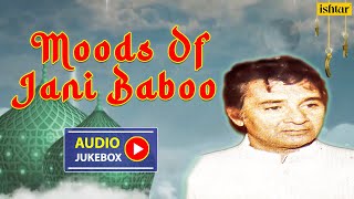 Moods Of Jani Baboo | Islamic song juke box |Melodious Songs