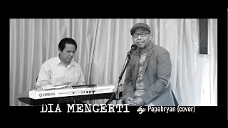 DIA MENGERTI  by Papabryan (cover)