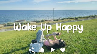 [Playlist] Wake Up Happy - Chill Music Playlist - Relaxing playlist to start your day with energy