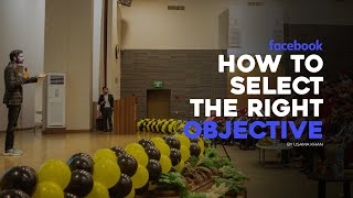 Facebook Ads Training | Episode 4 | How to Select the Right Objective