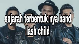 sejarah terbentuk nya band lash child