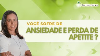 Você sofre de Ansiedade e perda de apetite ?