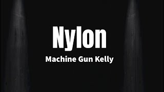 Nylon - Machine Gun Kelly (Lyrics)