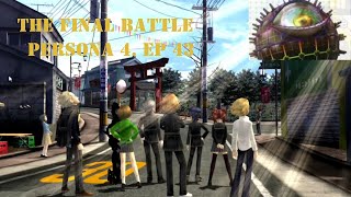 The Final Battle - Persona 4 Ep. 43