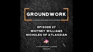 Groundwork Episode 27 - Whitney Williams Nicholes of Atlassian