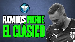 FUTBOL FINO | RAYADOS PIERDE EL CLÁSICO