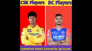 CSK Players and DC Players 🔥🔥 Comment Your Favourite Ipl team #cricket #shorts