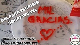 GEL PARA ESCRIBIR SOBRE PASTEL SOLO  3 INGREDIENTES BRILLÓ PARA FRUTA    💞Vanessa y su dulce sabor💞