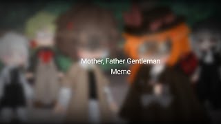 ⛓️Mother, Father Gentleman Meme _ Gacha Club⛓️ bungou stray dogs