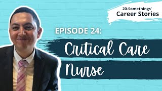 Critical Care Nurse - Career Story (Ep.24)