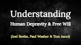 Understanding Human Depravity and Free Will (Very Helpful)