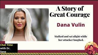 A story of Great Courage - Dana Vulin