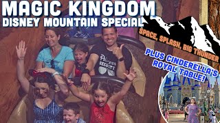 Magic Kingdom Disney Mountains - Splash Mountain, Space Mountain, plus Cinderella's Royal Table!