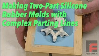 Making Two-Part Silicone Rubber Molds with Complex Parting Lines