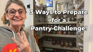 Three Ways to Prepare for a Pantry Challenge