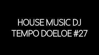 House Music DJ Tempo Doeloe #27