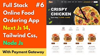 #6 Full Stack Food Ordering Website using Next Js 14, Tailwind Css, Node Js, Express Js, Mongo DB 🔥🔥