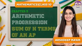 Arithmetic Progression - Sum of first N terms of an AP | Chapter 5 | Class 10 Math