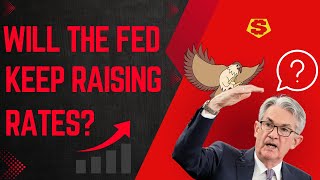 Will the Fed Keep Raising Rates? 📈🏦