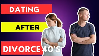 Dating After Divorce At 40