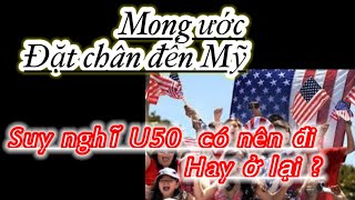 Gia đình đoàn tụ ở Mỹ , sau bao năm chờ đợi , có nên thực hiện tiếp tục đi hay ở lại ?