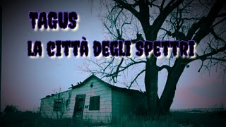 TAGUS LA CITTÀ DEGLI SPETTRI 🌑 #paranormal#fantasmi#tagus