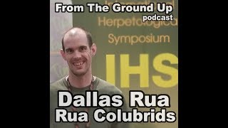 Dallas Rua of Rua Colubrids - From The Ground Up (Reptile Podcast)