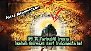 99% Imam Mahdi berasal dari Indonesia | ini buktinya