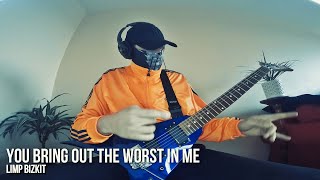 Limp Bizkit - You Bring Out The Worst In Me (Guitar Cover)