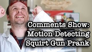 Comments Show: Motion Activated Squirt Gun