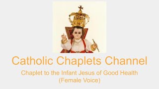 Chaplet to the Infant Jesus of Good Health (Female Voice)