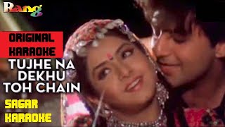 TUJHE NA DEKHUN TO CHAIN - KUMAR SANU & ALKA YAGNIK ORIGINAL HQ KARAOKE BY SAGAR