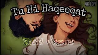 Tu Hi Haqeeat । [ Slowed + Rewerb ] । Tum Mile । Javed Ali। Emran Hashmi,Soha Ali Khan।