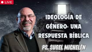 Ideología de Género  Una respuesta bíblica   Ps  Sugel Michelén