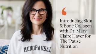 Introducing Skin & Bone Collagen with Dr. Mary Claire Haver for The 'Pause Nutrition