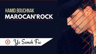 Hamid Bouchnak - Ya Sameh Fia « MAROCAN'ROCK » Album Complet